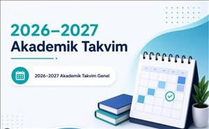 2026-2027 Eğitim Öğretim Yılı Akademik Takvim